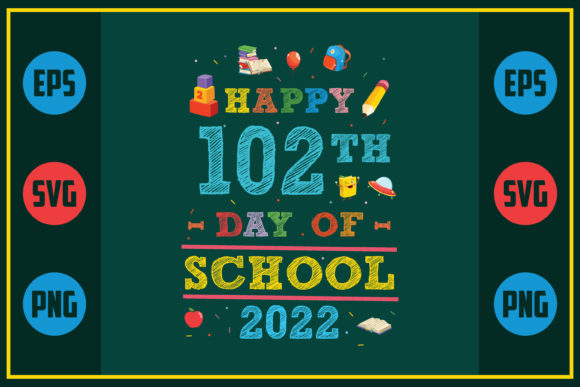 Happy 102th Day of School 2022 Graphic for Crafts and SVG Projects