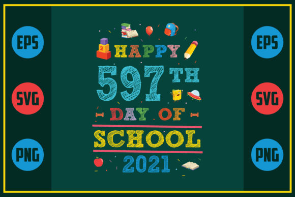 Happy 597th Day of School 2021 – A Versatile Graphic for Crafts and Digital Sellers