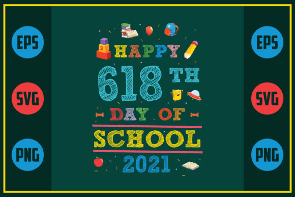 Happy 618th Day of School Graphics for Crafts and Local Business Branding