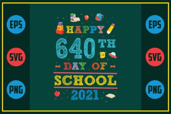Happy 640th Day of School Graphics for Crafts and Creative Projects