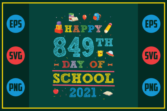 Happy 849th Day of School 2021 – A Versatile Graphic Design Asset for Crafts and Local Businesses