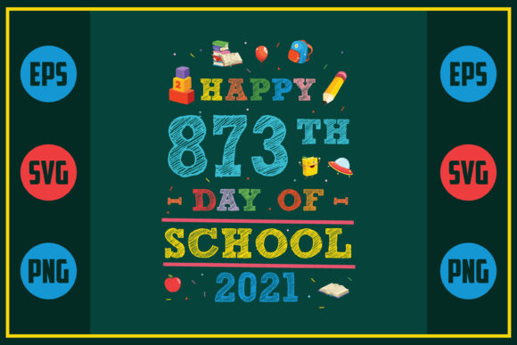 Happy 873th Day of School 2021 – A Versatile Graphic Design Asset for Bloggers