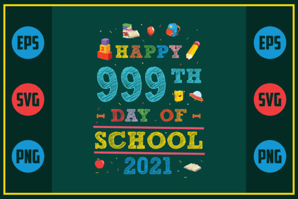 Happy 999th Day of School 2021 Graphics for Crafts & Content